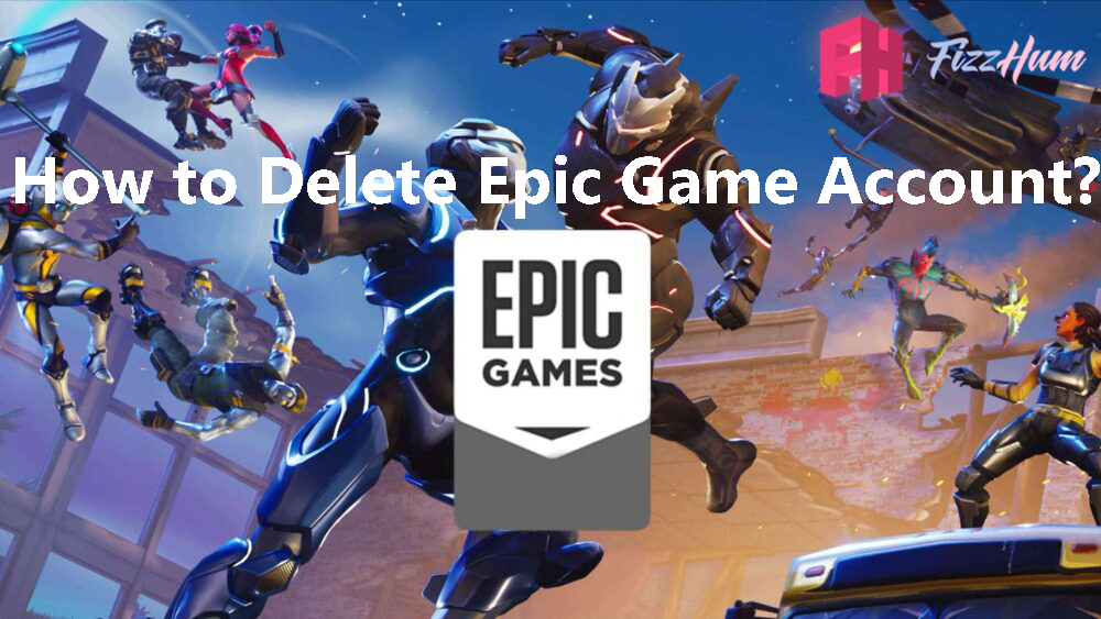 How to Delete Epic Account Step by Step 2021
